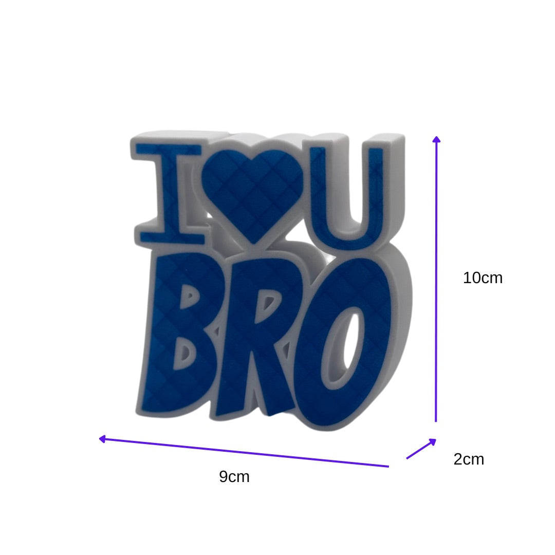 I LOVE U BRO TABLE TOP