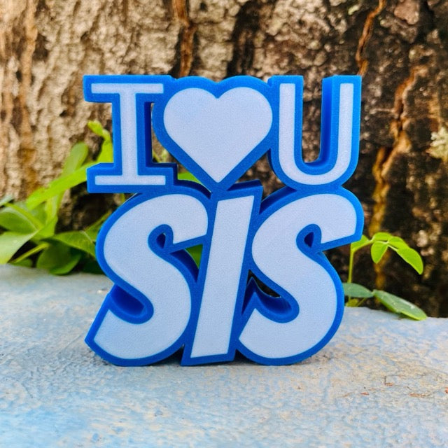I LOVE U SIS TABLE TOP